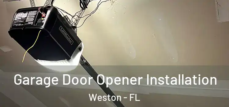  Garage Door Opener Installation Weston - FL