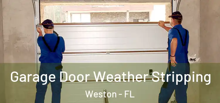  Garage Door Weather Stripping Weston - FL