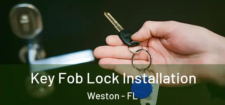 Key Fob Lock Installation Weston - FL